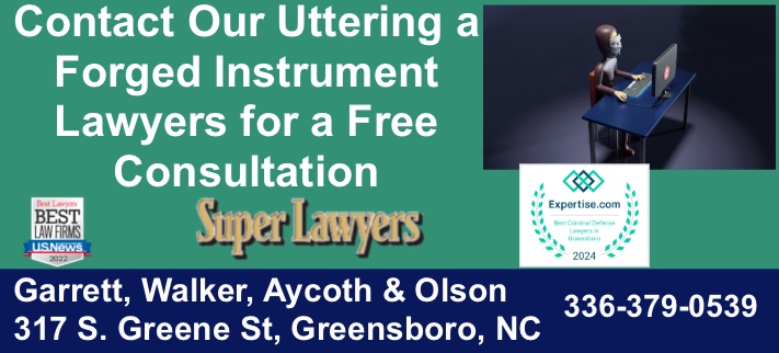 Uttering a forged instrument, uttering forged instrument, forged instrument, uttering lawyer, uttering attorney, uttering forged instrument greensboro, uttering forged instrument nc