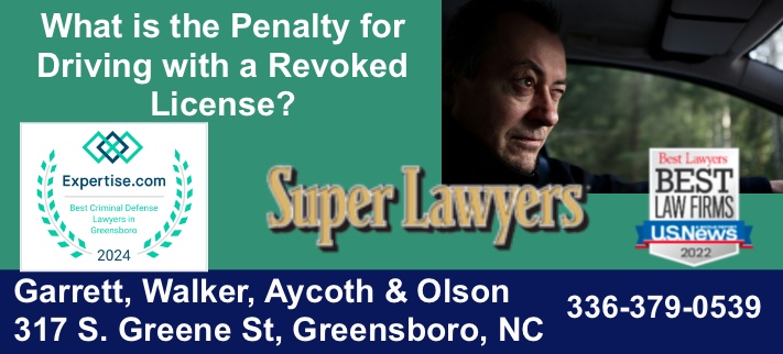 What is the penalty for driving with a revoked license, penalty for revoked license, revoked license lawyer, revoked license attorney, revoked license nc, revoked license greensboro, revoked license greensboro nc